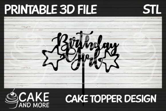 Birthday Girl Cake Topper: A Guide to Perfect 3D Printed Celebrations